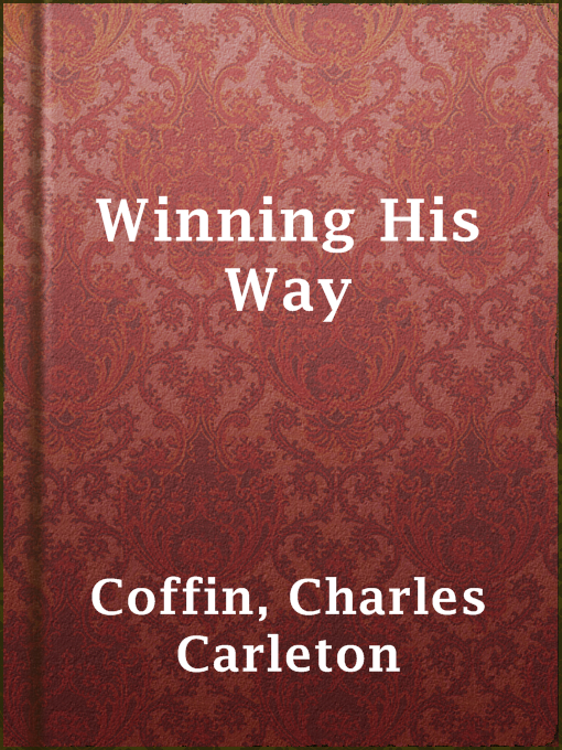 Title details for Winning His Way by Charles Carleton Coffin - Available